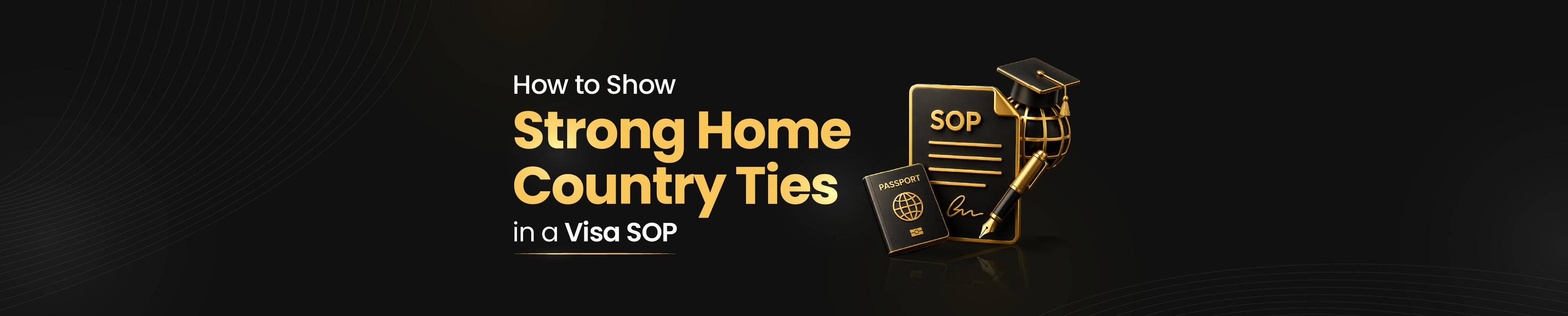 How to Show Strong Home Country Ties in a Visa SOP